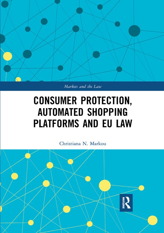 Markets and the Law- Consumer Protection, Automated Shopping ... - cover