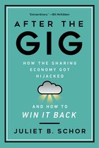 After the Gig How the Sharing Economy Got Hijacked and How to Win It Back