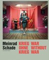 Meinrad Schade - Krieg ohne Krieg