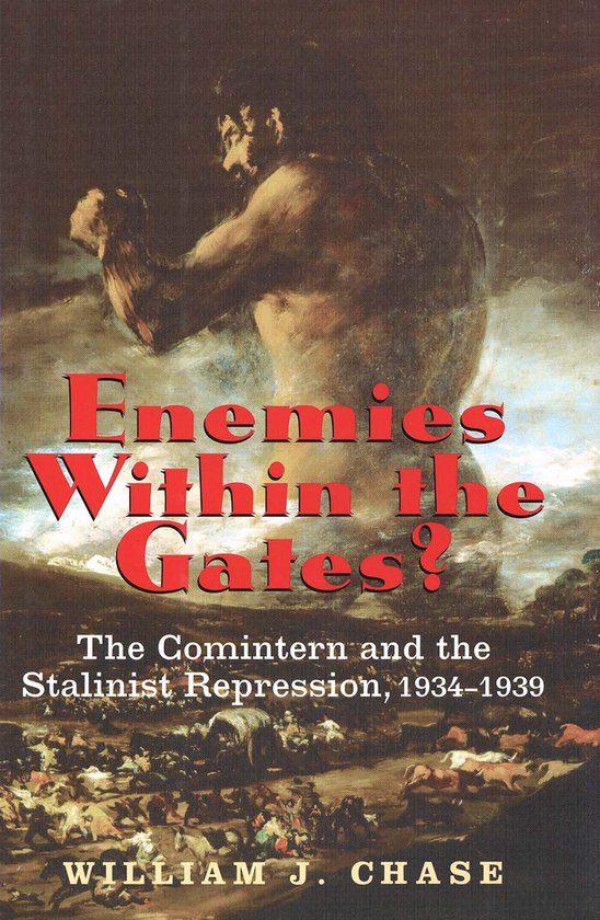 Enemies Within the Gates ? The Comintern & Stalinist Repression 1934-39