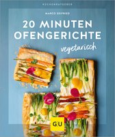 GU Küchenratgeber - 20 Minuten Ofengerichte vegetarisch