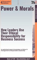 Executive Edition - Power & Morals – How Leaders Use Their Ethical Responsibility for Business Success