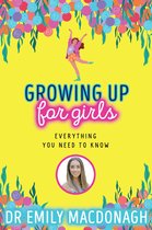 Growing Up for Girls: Everything You Need to Know