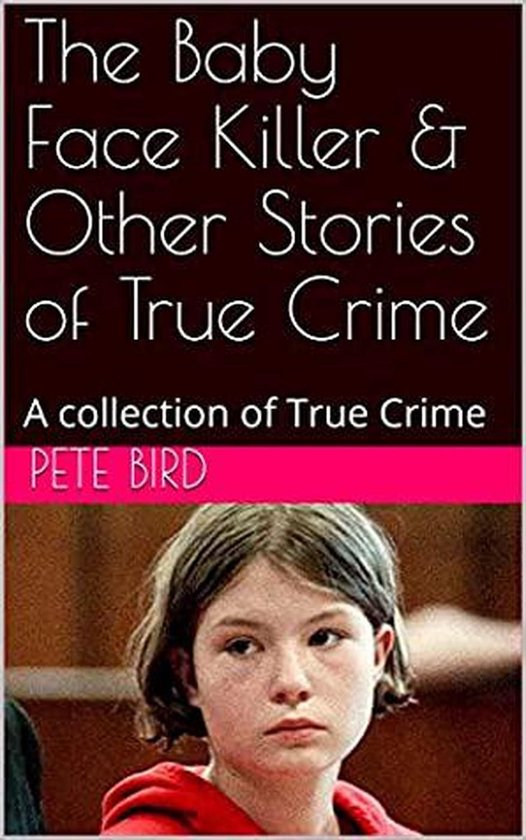 The Baby Face Killer & Other Stories of True Crime - cover