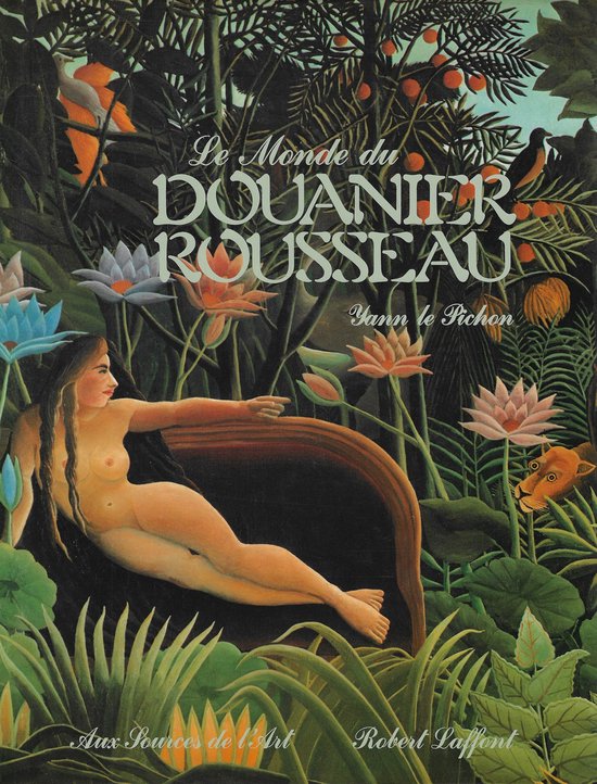 Le Monde du Douanier Rousseau : Aux sources de l'art
