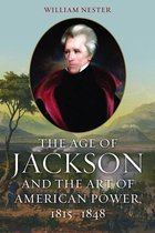 Age Of Jackson And The Art Of American Power, 1815-1848