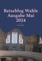 Reiseblog Wahle 05/2024 - Reiseblog Wahle Ausgabe Mai 2024