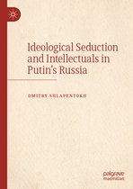 Ideological Seduction and Intellectuals in Putin's Russia