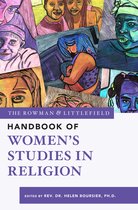 The Rowman & Littlefield Handbook Series-The Rowman & Littlefield Handbook of Women’s Studies in Religion