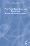 Routledge Studies in Global Information, Politics and Society- Post-Truth, Fake News and Democracy