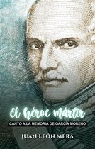 El héroe mártir: Canto a la memoria de García Moreno