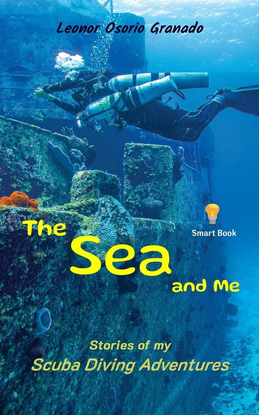 The Sea and Me: Stories of My Scuba Diving Adventures - cover