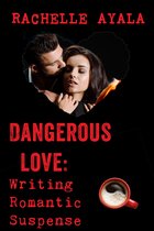 Romance in a Month How-To Book - Dangerous Love: Writing Romantic Suspense