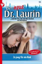 Der neue Dr. Laurin 93 - Zu jung für ein Kind?
