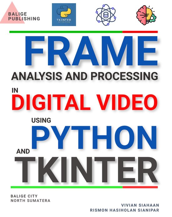FRAME ANALYSIS AND PROCESSING IN DIGITAL VIDEO USING PYTHON AND TKINTER ...