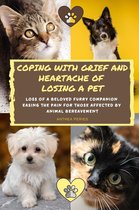 Grief, Bereavement, Death, Loss - Coping With Grief And Heartache Of Losing A Pet: Loss Of A Beloved Furry Companion: Easing The Pain For Those Affected By Animal Bereavement