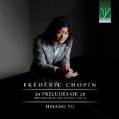 Hsiang Tu - Frédéric Chopin: 24 Preludes Op. 28, Prelude Op. 4 & Sonata No. 2 Op. 35 (CD)