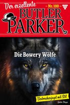 Der exzellente Butler Parker 100 - Die Bowery-Wölfe