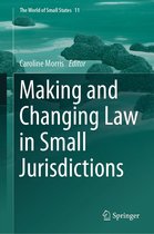 The World of Small States 11 - Making and Changing Law in Small Jurisdictions