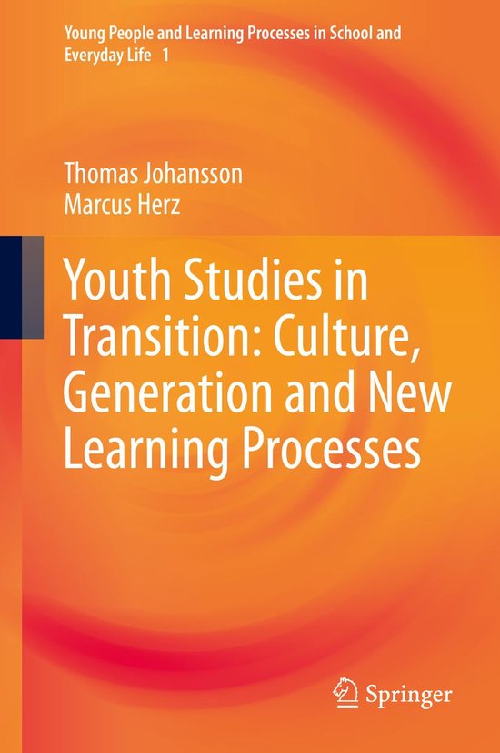 Young People and Learning Processes in School and Everyday Life 1 - Youth Studies in Transition: Culture, Generation and New Learning Processes