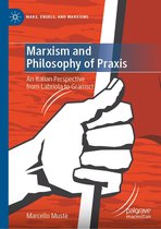 Marx, Engels, and Marxisms - Marxism and Philosophy of Praxis
