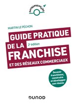 Guide pratique de la franchise et des réseaux commerciaux - 2e éd.