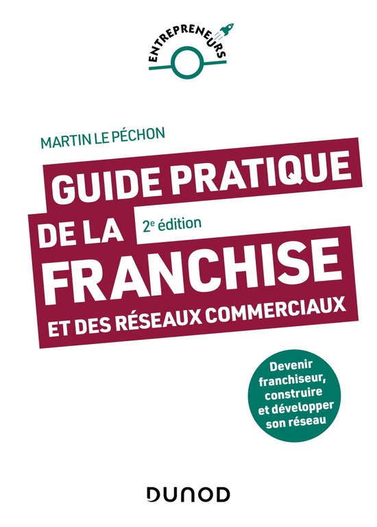 Guide pratique de la franchise et des réseaux commerciaux - ... - cover