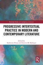 Routledge Studies in Contemporary Literature- Progressive Intertextual Practice in Modern And Contemporary Literature
