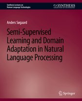 Synthesis Lectures on Human Language Technologies- Semi-Supervised Learning and Domain Adaptation in Natural Language Processing