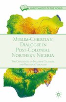 Christianities of the World- Muslim-Christian Dialogue in Post-Colonial Northern Nigeria
