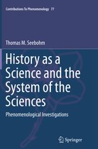 Contributions to Phenomenology- History as a Science and the System of the Sciences