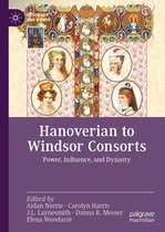 Queenship and Power - Hanoverian to Windsor Consorts