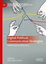 The Palgrave Macmillan Series in International Political Communication - Digital Political Communication Strategies