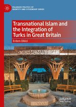 Palgrave Politics of Identity and Citizenship Series - Transnational Islam and the Integration of Turks in Great Britain