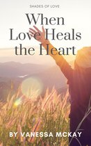 Shades of Love 3 - When Loves Heals the Heart