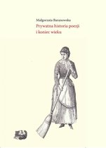Współczesne badania nad polską literaturą i kulturą - Prywatna historia poezji i koniec wieku