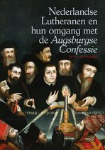 Nederlandse Lutheranen en hun omgang met de *Augsburgse Confessie*