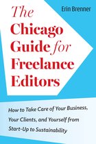 Chicago Guides to Writing, Editing, and Publishing - The Chicago Guide for Freelance Editors