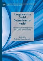 Palgrave Studies in Translating and Interpreting - Language as a Social Determinant of Health