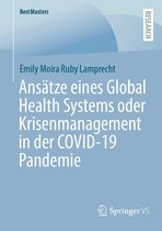 BestMasters - Ansätze eines Global Health Systems oder Krisenmanagement in der COVID-19 Pandemie