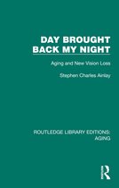 Routledge Library Editions: Aging- Day Brought Back My Night