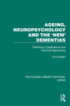 Routledge Library Editions: Aging- Ageing, Neuropsychology and the 'New' Dementias