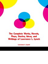 The Complete Works of Lawrence L. Lynch