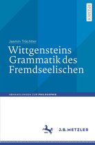 Abhandlungen zur Philosophie - Wittgensteins Grammatik des Fremdseelischen