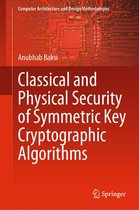 Computer Architecture and Design Methodologies - Classical and Physical Security of Symmetric Key Cryptographic Algorithms