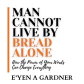 Man Cannot Live By Bread Alone