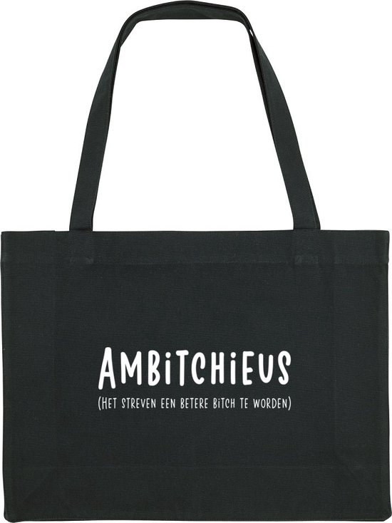 Ambitchieus (het streven een betere bitch te worden) Shopping Bag - shopping bag - shopping tas - tas - boodschappentas - cadeau - zwart - grappige tekst - bedrukt