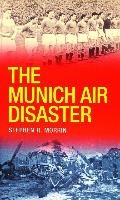 The Munich Air Disaster – The True Story behind the Fatal  ... - cover
