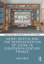 Routledge Research in Art History- Henri Bertin and the Representation of China in Eighteenth-Century France