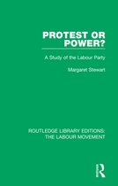 Routledge Library Editions: The Labour Movement- Protest or Power?